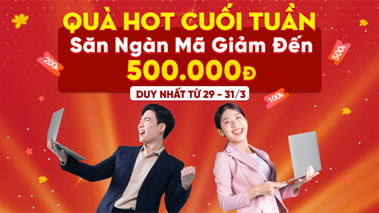 Quà HOT cuối tuần: Săn ngàn mã giảm đến 500K, dùng mua laptop quá xá đã Quà HOT cuối tuần: Săn ngàn mã giảm đến 500K, dùng mua laptop quá xá đã