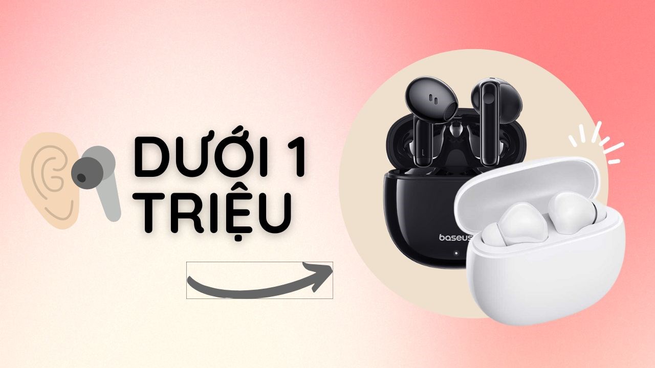 Cùng chốt tháng 3 này bằng TOP tai nghe dưới 1 triệu đáng mua tại TGDĐ