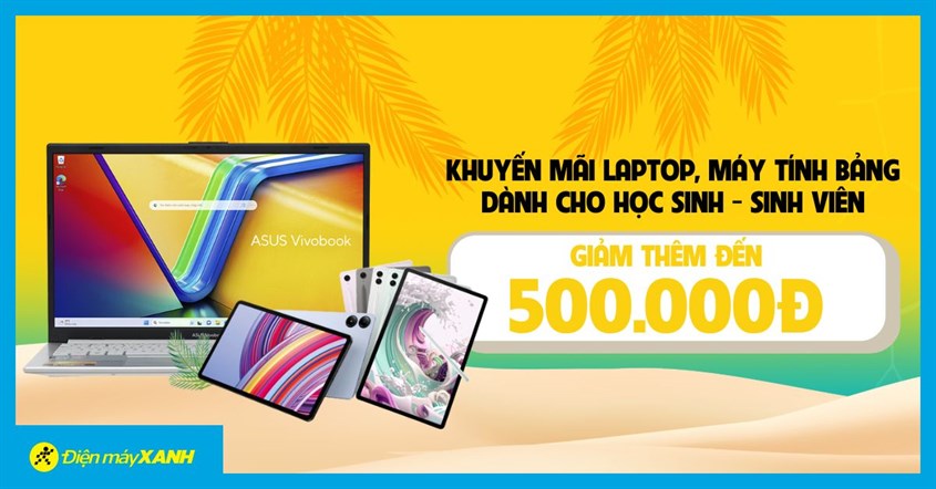 Khuyến Mãi Laptop, Máy Tính Bảng Dành Riêng Cho Học Sinh - Sinh Viên, Giảm Thêm Đến 500k