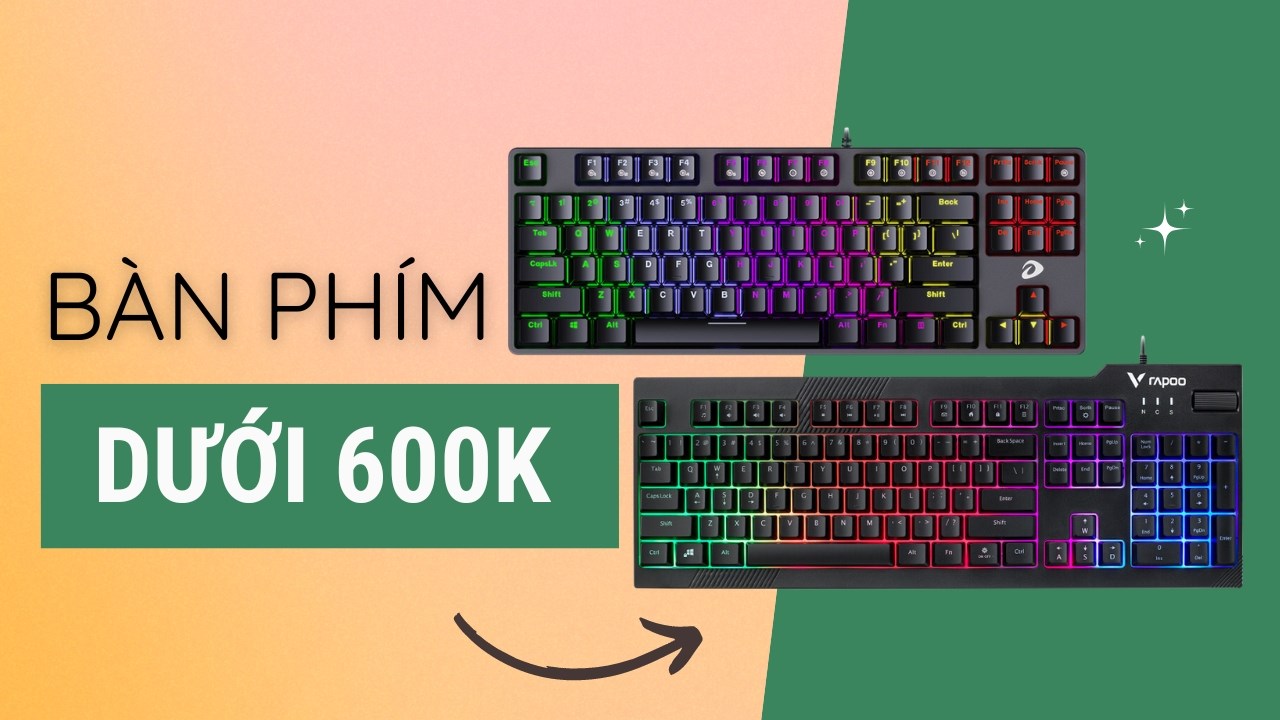 TOP bàn phím đáng mua dưới 600 ngàn phù hợp với học sinh - sinh viên