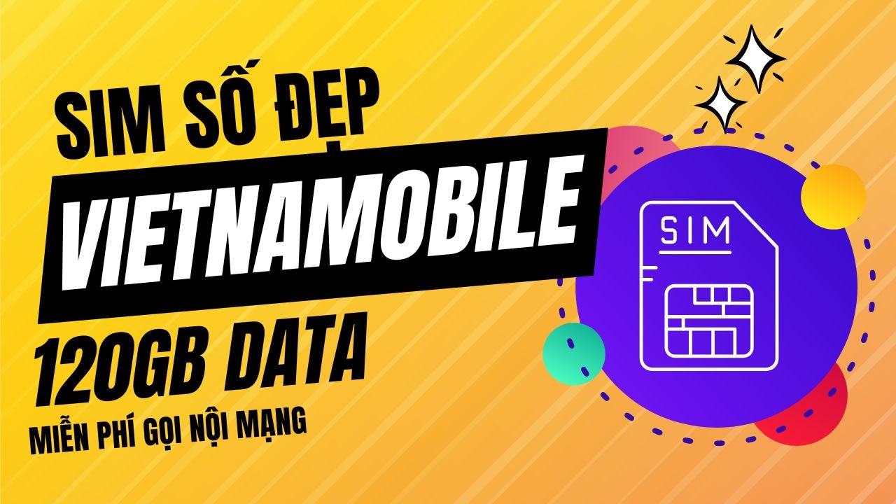 Miễn phí 120GB data mỗi tháng, miễn phí gọi nội mạng, mua ngay chiếc SIM này