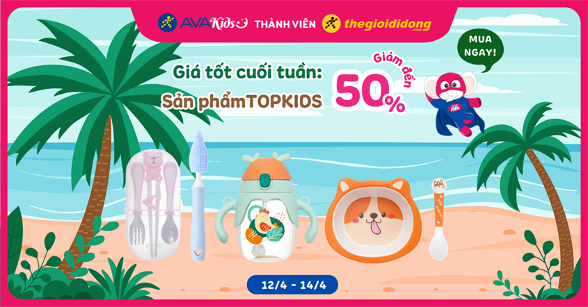 (12/4 - 14/4) Giá tốt cuối tuần: Sản phẩm Topkids giảm đến 50%. Mua ngay!