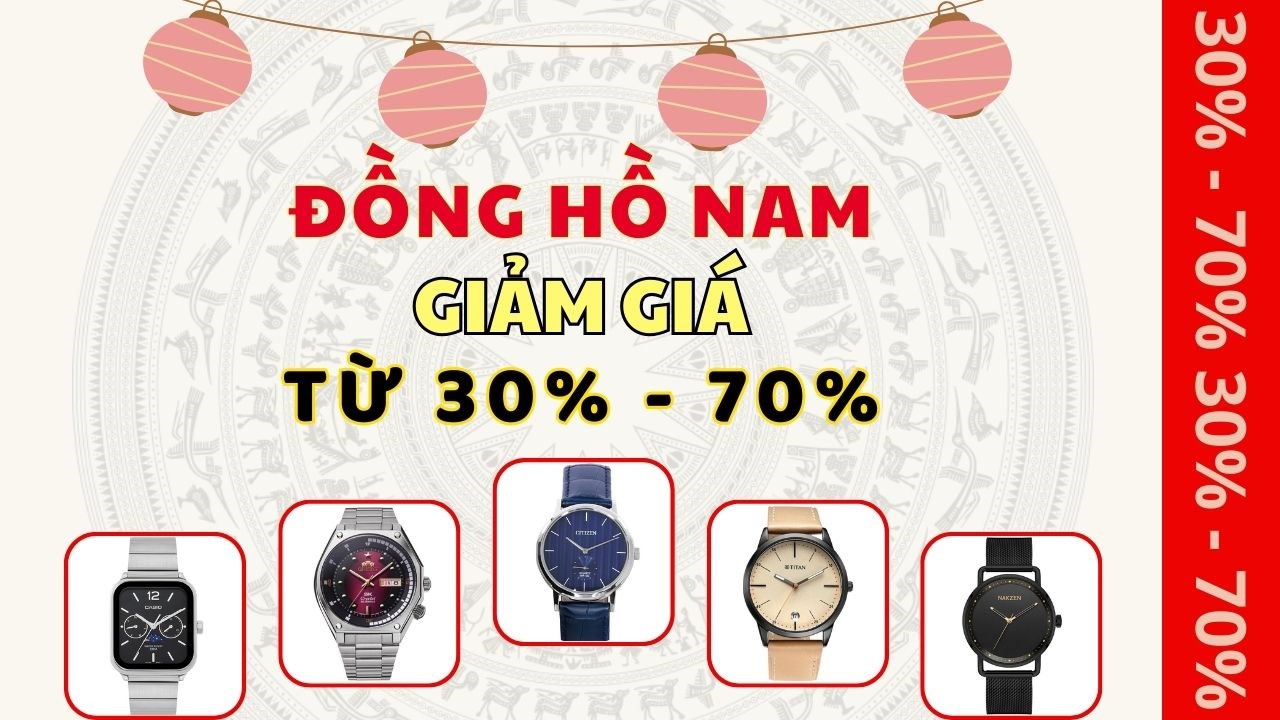 Mừng lễ Giỗ tổ Hùng Vương, tất cả đồng hồ thời trang nam giảm giá từ 30% - 70%