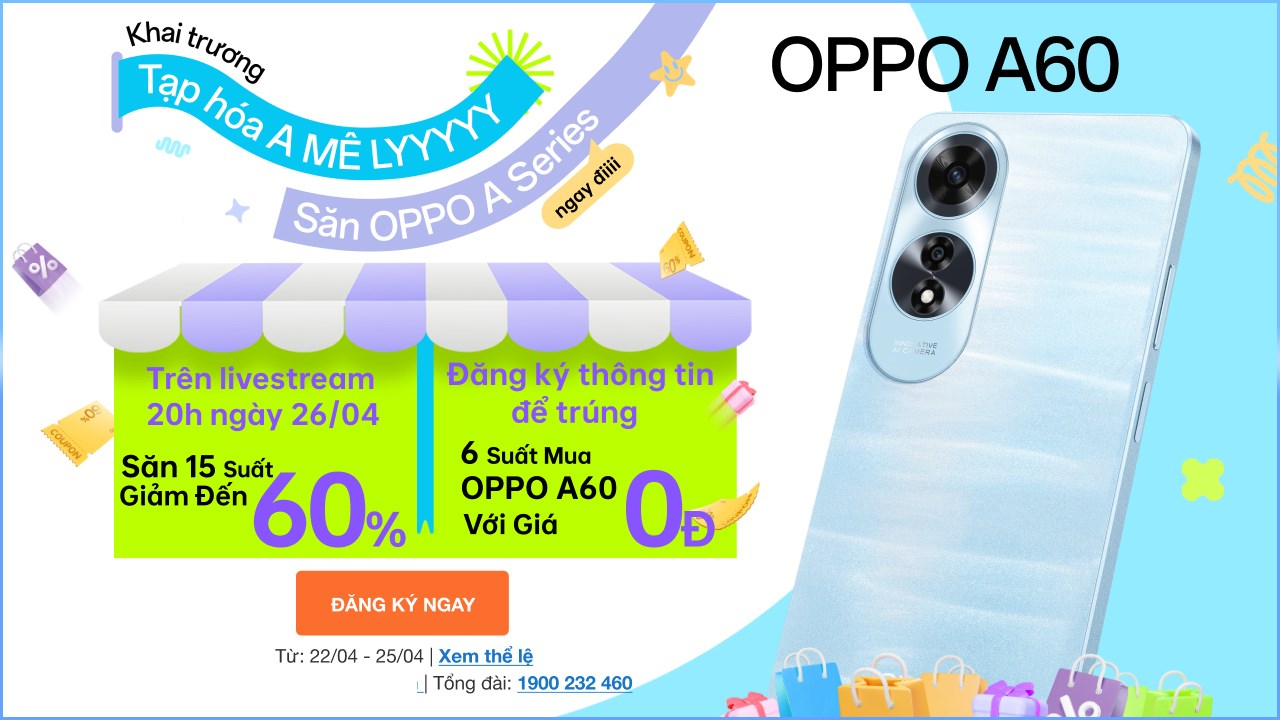Cực HOT: 6 chiếc OPPO A60 miễn phí, 15 suất 60%, đăng ký có ngay cơ hội trúng thưởng