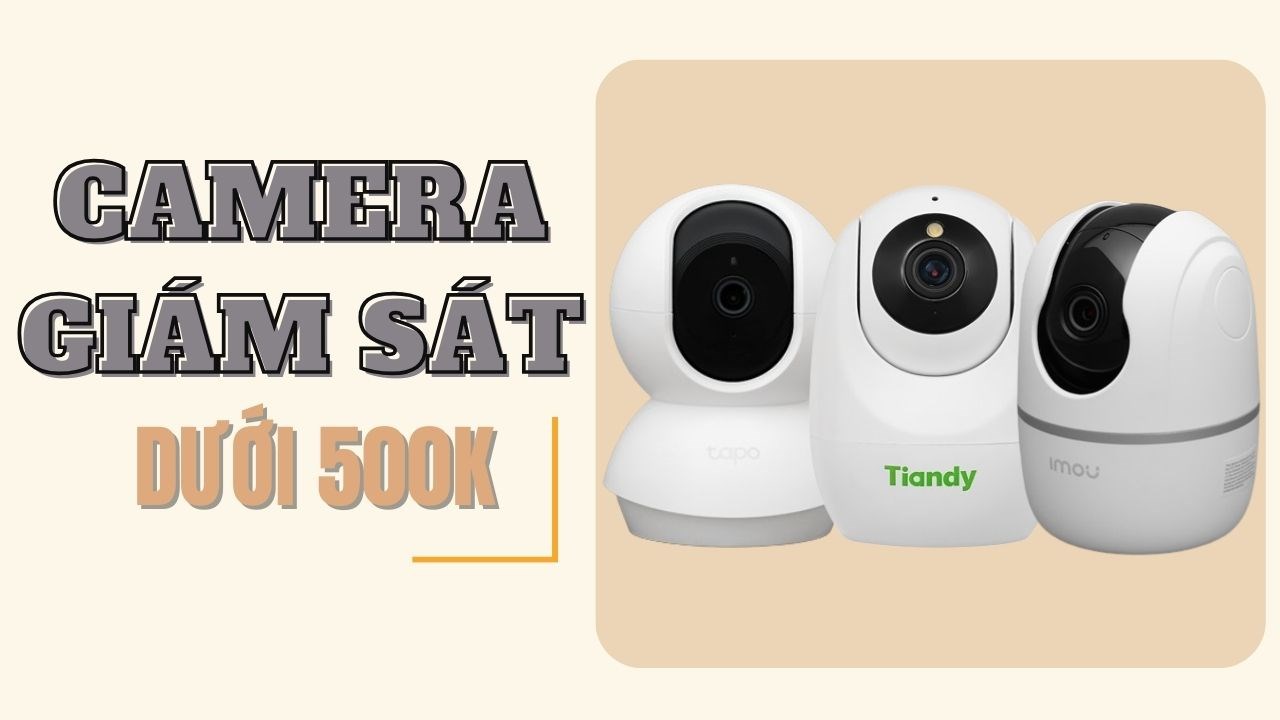 Bảo vệ ngôi nhà của mình với 5 chiếc camera giám sát Full HD giá chưa tới 500k dưới đây