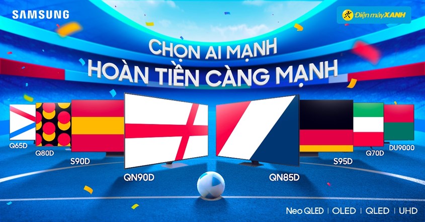 Độc Quyền Điện Máy Xanh & Samsung Euro 2024: Mua Tivi Hoàn Tiền Đến 15 Triệu + Quà Đến 40 Triệu + Trả Góp 0%