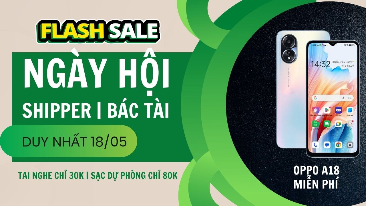 Shipper | Tài xế xe công nghệ được ưu đãi mua tai nghe chỉ từ 30K, sạc dự phòng từ 80K, cơ hội trúng OPPO A18 miễn phí