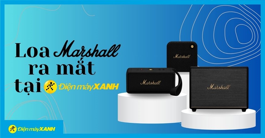 Trải nghiệm &acirc;m thanh đỉnh cao c&ugrave;ng Marshall tại Điện m&aacute;y XANH