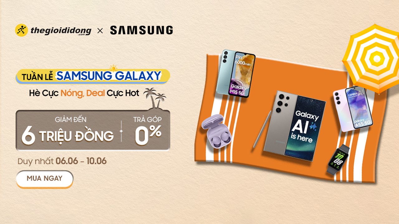 Tuần lễ Samsung: Săn deal giảm giá đến 6 triệu đồng + trả góp 0%, duy nhất 5 ngày