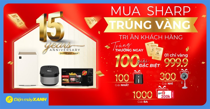 Siêu Ưu Đãi Mừng Sinh Nhật 15 Năm Sharp Việt Nam: Mua Sharp Trúng Vàng, Tri Ân Khách Hàng