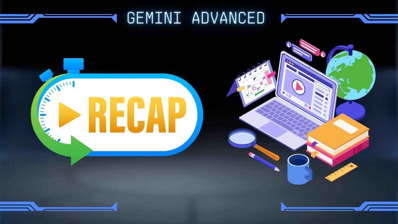 Cách tóm tắt nội dung video bằng Gemini Advanced