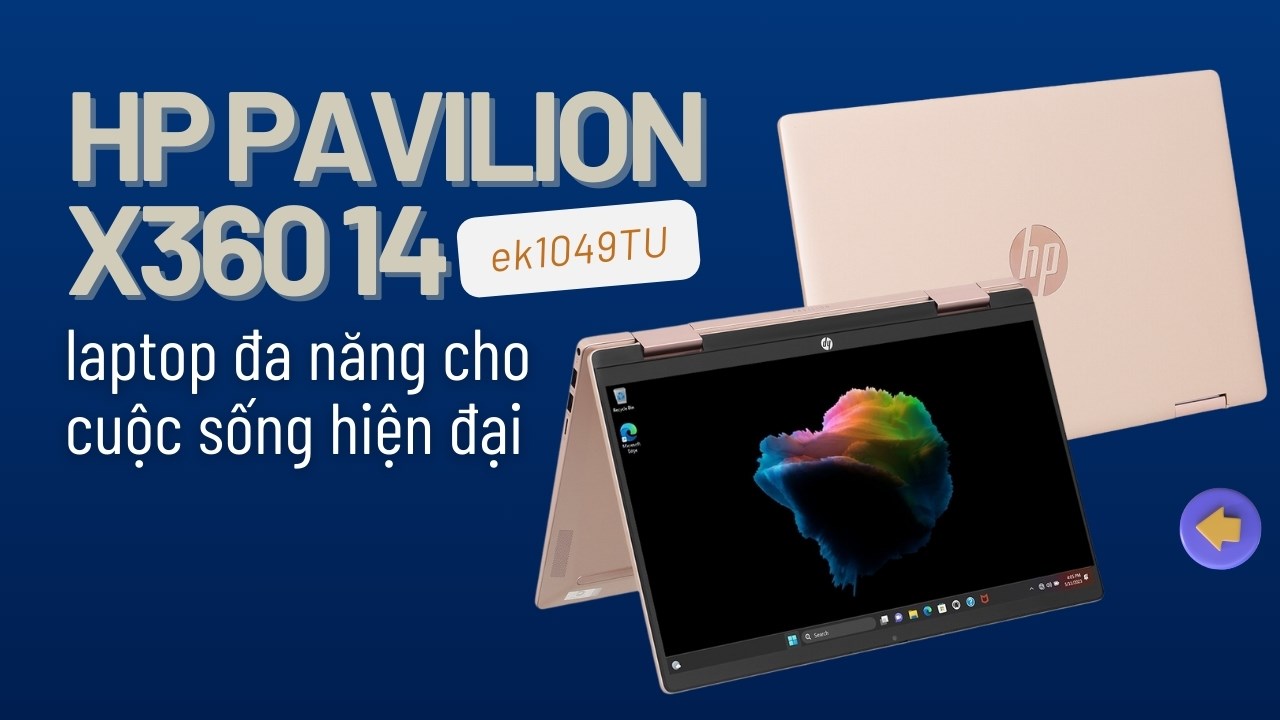 Khám phá HP Pavilion x360 14-ek1049TU, chiếc laptop đa năng cho cuộc sống hiện đại