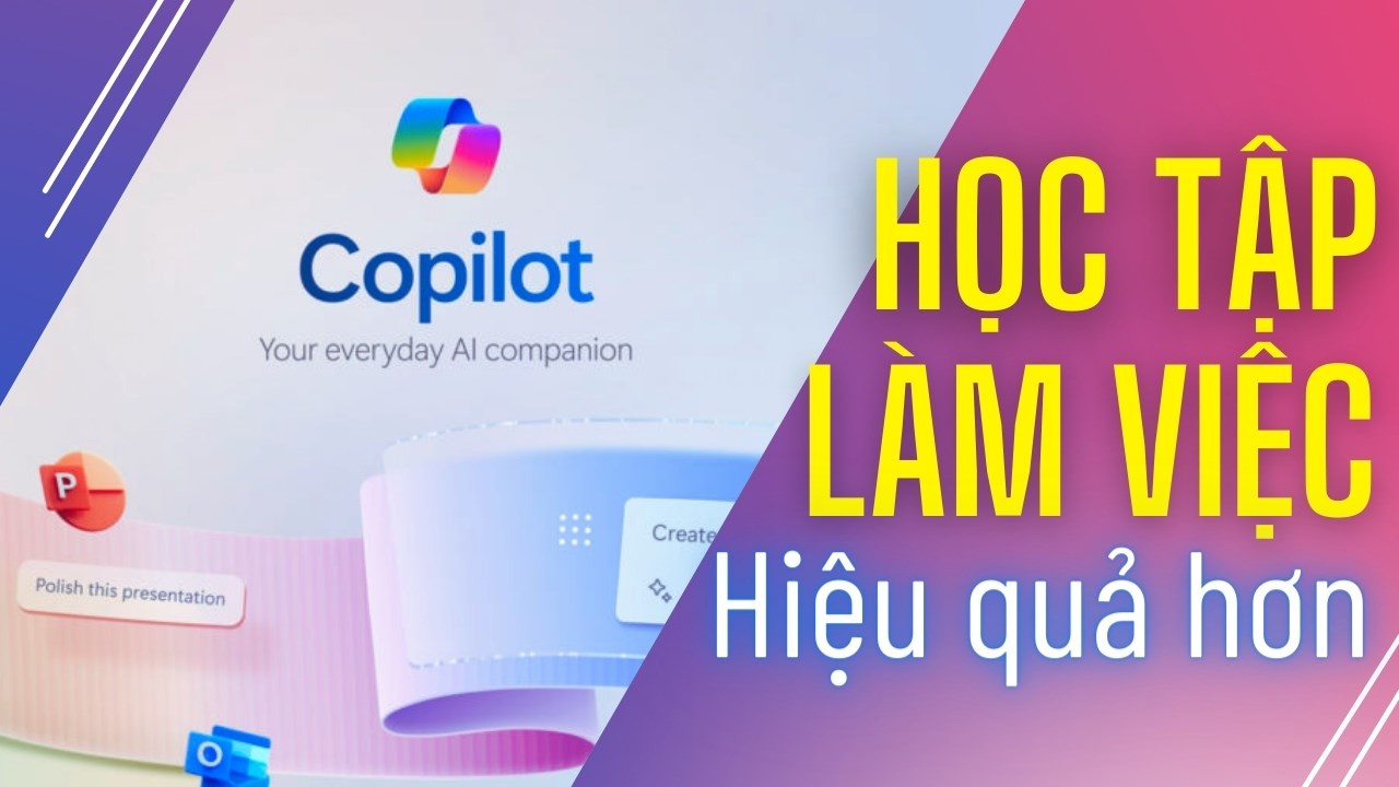 Copilot - đối tác đắc lực trong công việc và học tập Copilot - đối tác đắc lực trong công việc và học tập