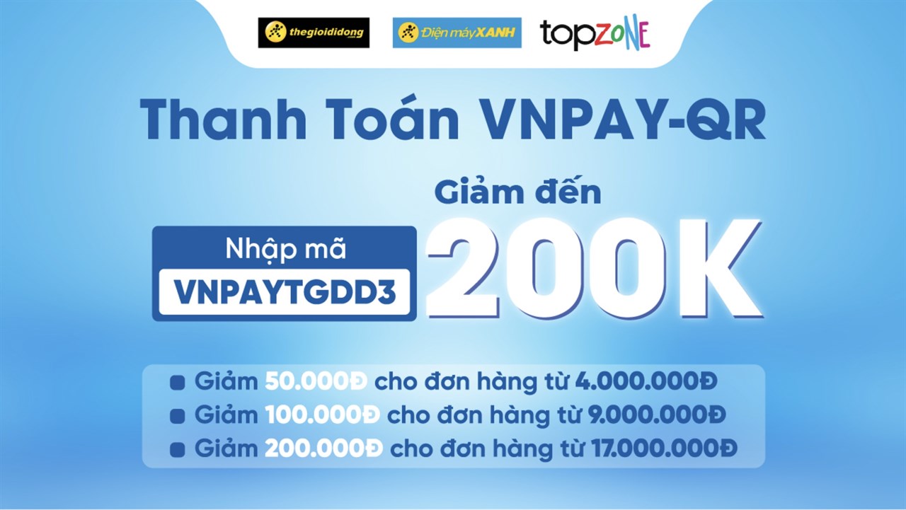Nhập mã VNPAYTGDD3 giảm tối đa 200K cho đơn hàng khi thanh toán qua VNPAY-QR Nhập mã VNPAYTGDD3 giảm tối đa 200K cho đơn hàng khi thanh toán qua VNPAY-QR