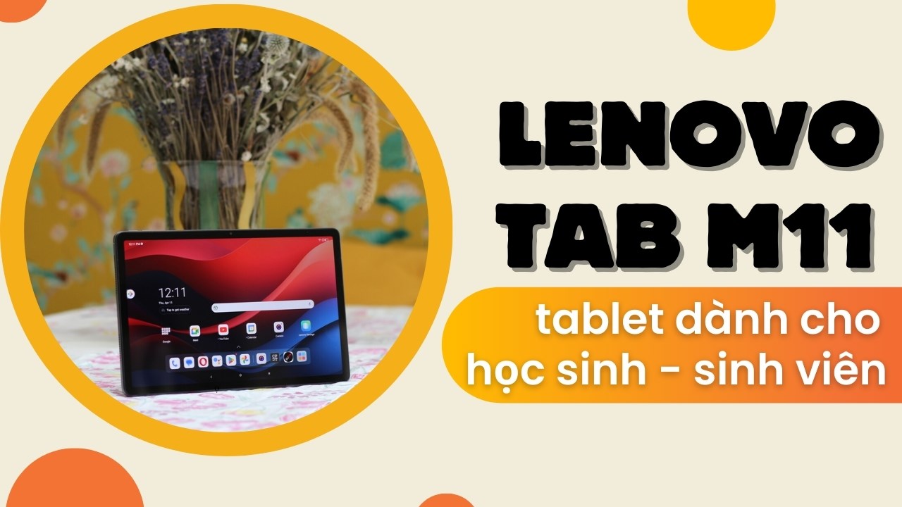 Vì sao Lenovo Tab M11 phù hợp với học sinh sinh viên?