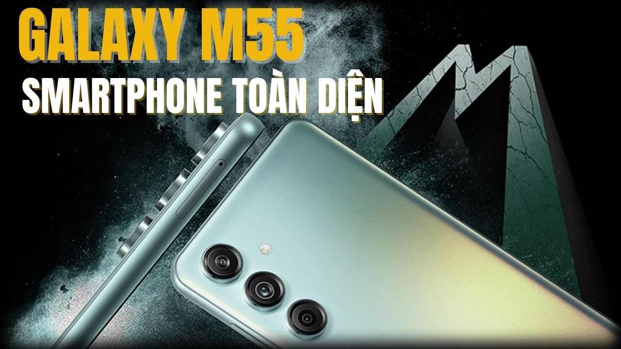 Galaxy M55 5G: Sự lựa chọn hoàn hảo trong phân khúc 11 triệu đồng