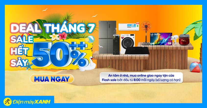 Deal Tháng 7 Sale Hết Sảy, Giảm Đến 50% Cực Hot