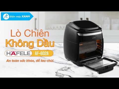 Đánh giá chi tiết Lò chiên không dầu Hafele AF-602A 11 lít