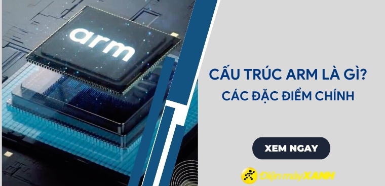 Cấu trúc ARM là gì? Tìm hiểu về bộ xử lý ARM