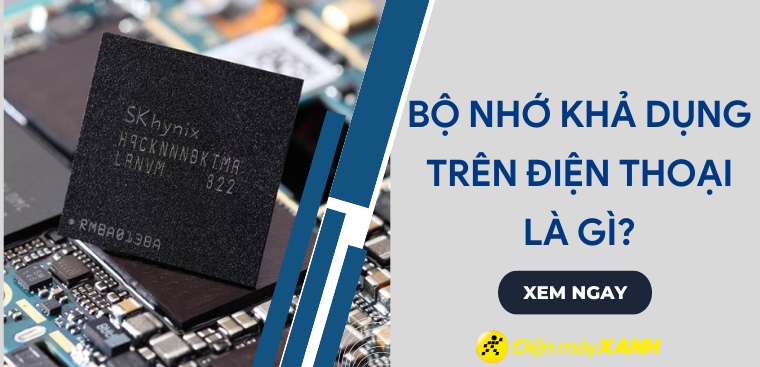 Bộ nhớ khả dụng trên điện thoại là gì? Cách tăng bộ nhớ khả dụng lên