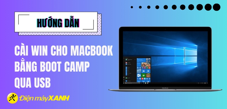 Cách cài Win cho MacBook bằng Boot Camp thông qua USB