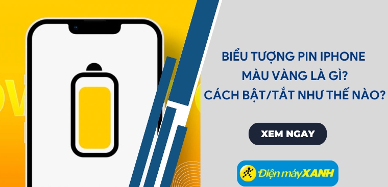 Biểu tượng pin iPhone màu vàng là gì? Cách bật/ tắt pin vàng trên iPhone