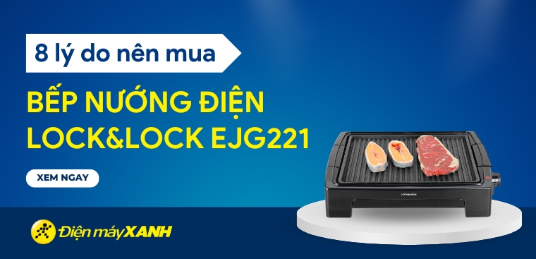 Tìm hiểu 8 lý do nên mua bếp nướng điện Lock&Lock EJG221 cho gia đình