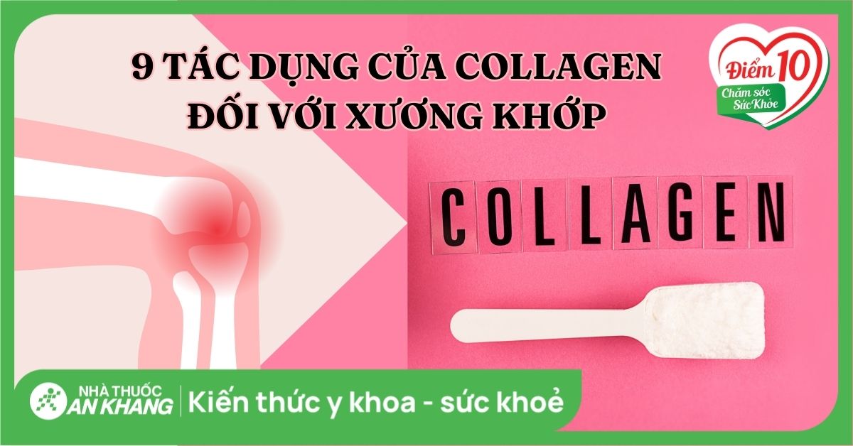 9 tác dụng của collagen với xương khớp có thể bạn chưa biết