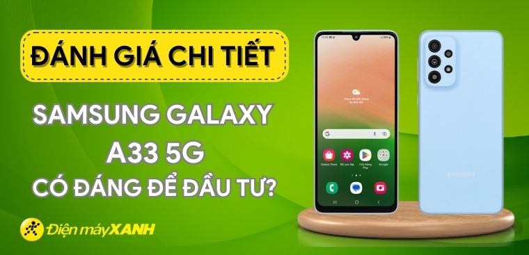 Đánh giá Samsung Galaxy A33 5G: Có đáng để mua trong năm 2023
