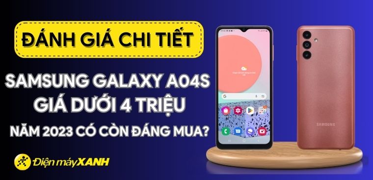 Đánh giá Samsung Galaxy A04s năm 2023: Dưới 4 triệu có nên mua không?