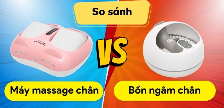 Nên mua máy massage chân hay bồn ngâm chân? So sánh ưu nhược điểm chi tiết