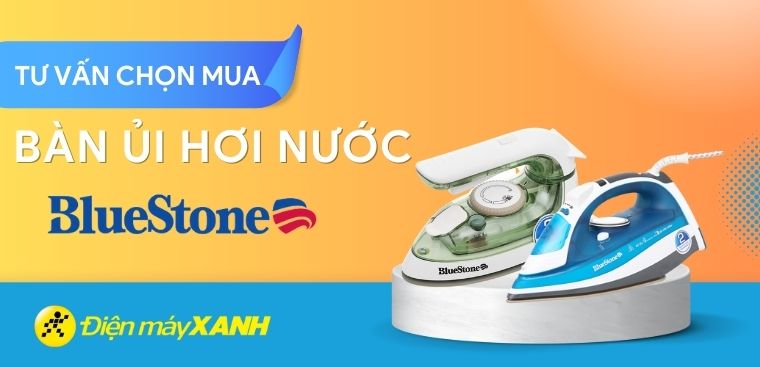 Có nên mua bàn ủi hơi nước Bluestone không? 6 lý do nên mua bàn ủi hơi nước Bluestone