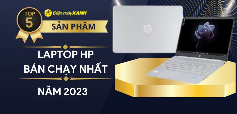 Top 5 laptop HP bán chạy nhất năm 2023 tại Điện máy XANH