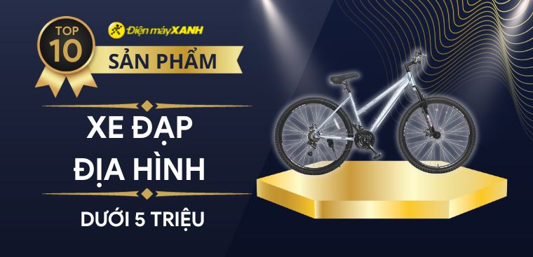 Top 10 xe đạp địa hình dưới 5 triệu đáng mua nhất tại Điện máy XANH