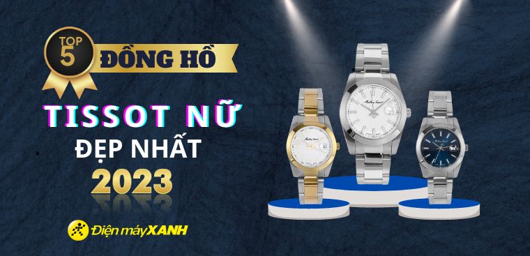 Top 5 đồng hồ TISSOT nữ đẹp nhất 2023 tại Kinh Nghiệm Hay