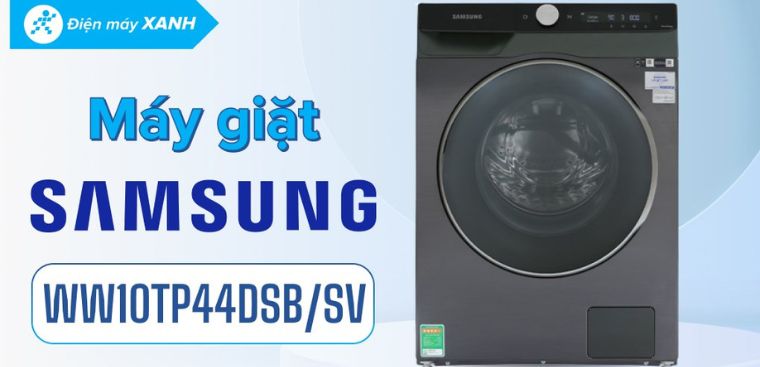 Đánh giá chi tiết máy giặt Samsung Inverter 10 kg WW10TP44DSB/SV