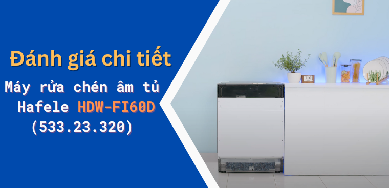 Đánh giá chi tiết Máy rửa chén âm tủ Hafele HDW-FI60D (533.23.320)