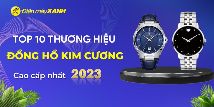 Top 10 thương hiệu đồng hồ đính kim cương cao cấp trên thị trường