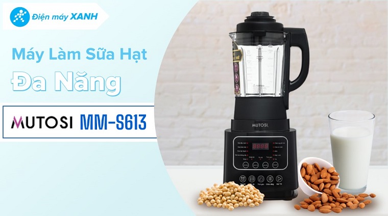 Đánh giá chi tiết Máy làm sữa hạt Mutosi MM-S613