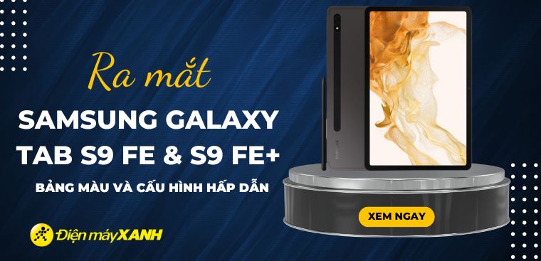 Ra mắt Samsung Galaxy Tab S9 FE và Tab S9 FE Plus: Bảng màu và cấu hình hấp dẫn