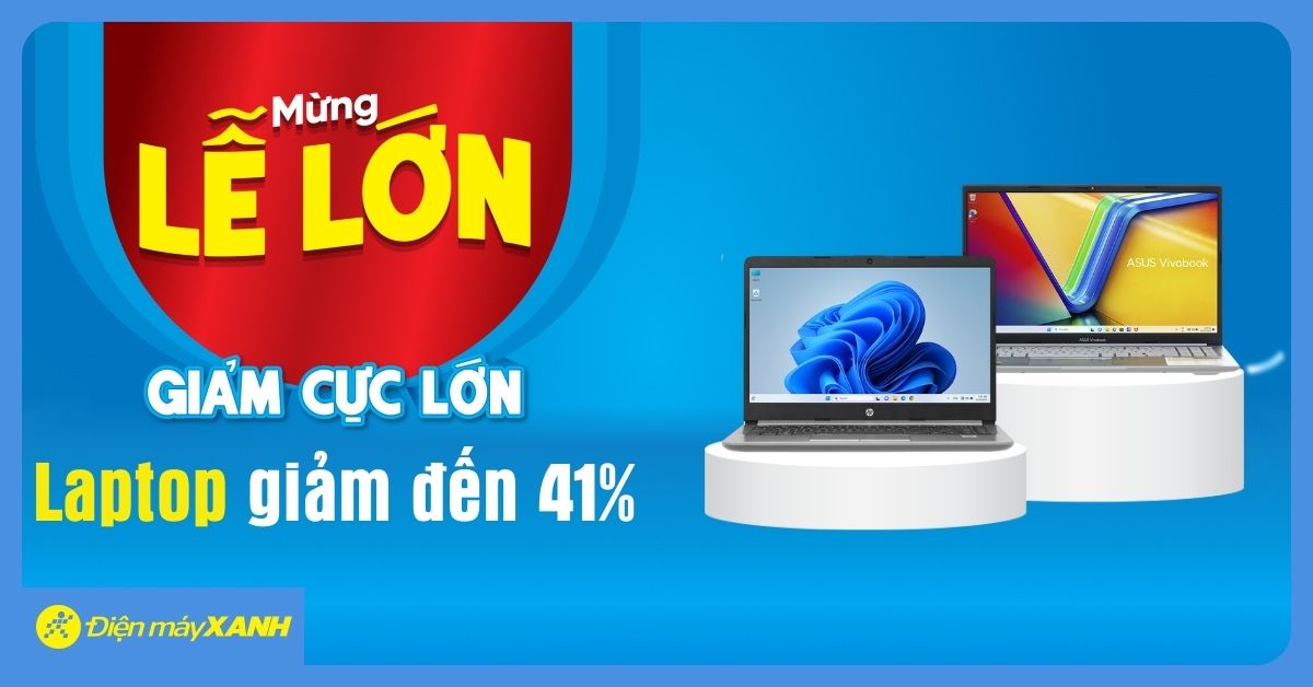 Laptop tung deal lớn đón Lễ lớn - Giảm SỐC đến 41%