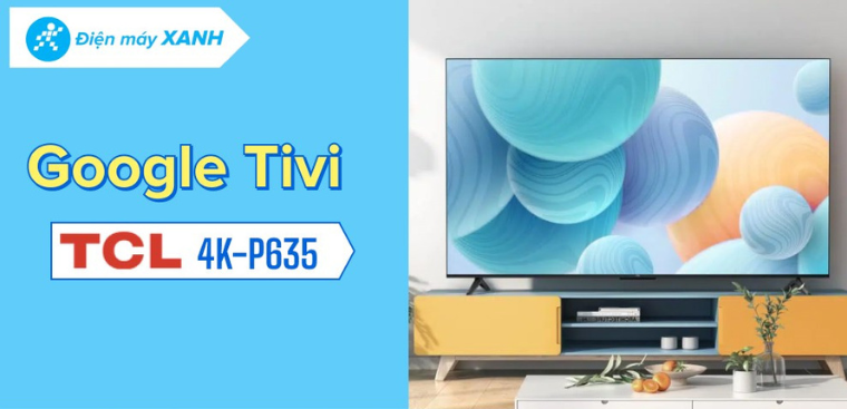 Đánh giá chi tiết Google Tivi TCL 4K 55 inch 55P635