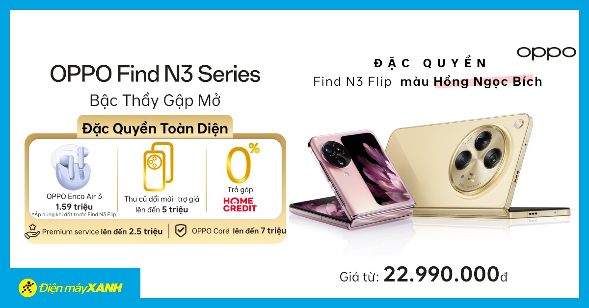 Oppo Find N3 Series Giá Từ 22.99 Triệu. Nhận Đặc Quyền Premium Service & Tặng Kèm Tai Nghe Oppo Enco Air 3
