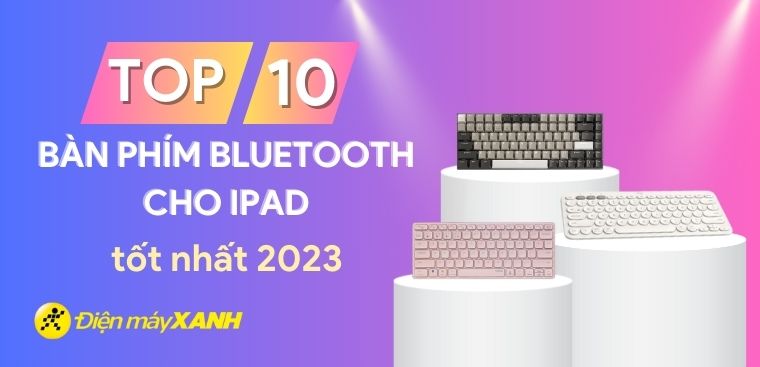 Top 10 bàn phím bluetooth cho iPad tốt nhất 2023 tại Kinh Nghiệm Hay