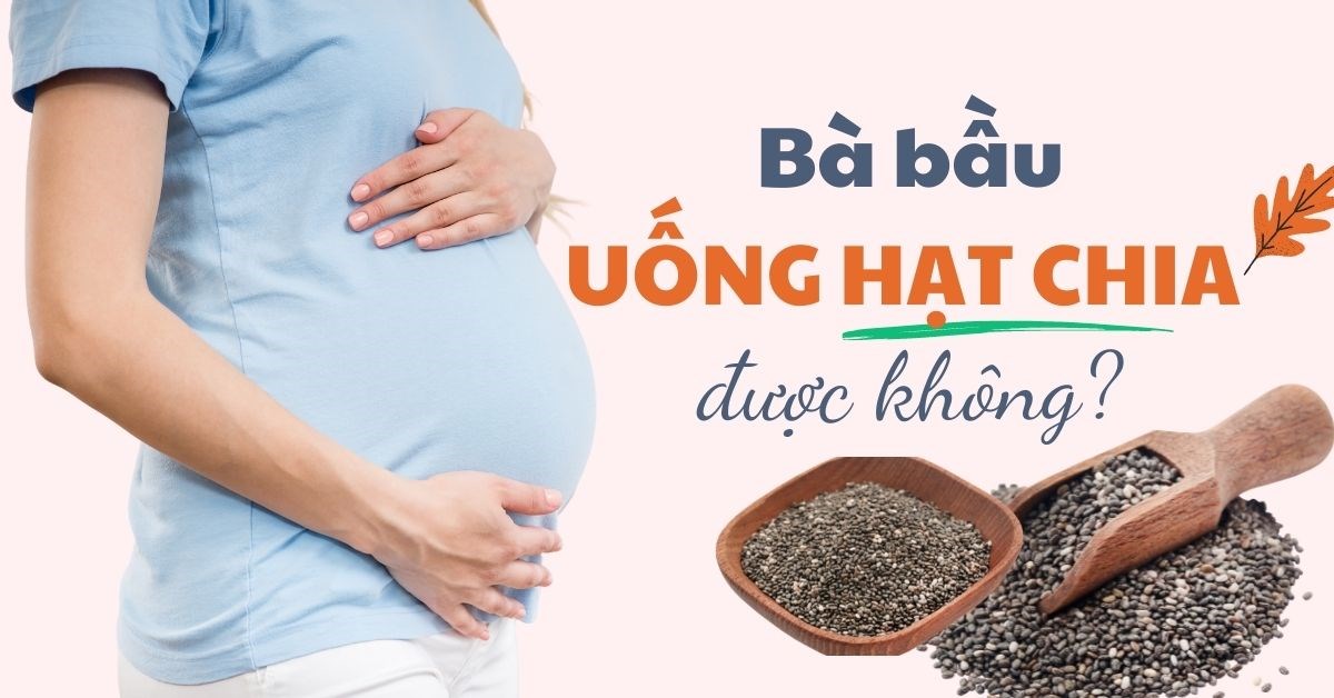 Hạt chia có làm tăng cân cho bà bầu không?
