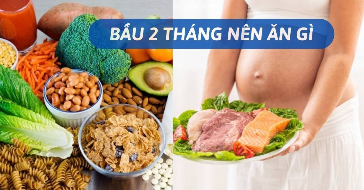 Chế độ ăn uống cho bà bầu 2 tháng