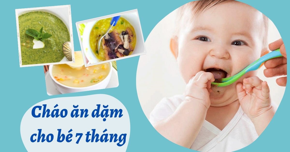 Tổng hợp món cháo ăn dặm cho bé 7 tháng dễ ăn, dễ thực hiện