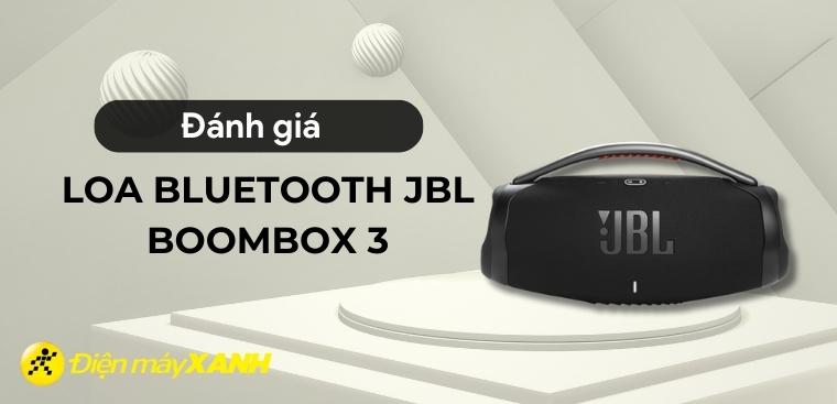 Đánh giá loa JBL Boombox 3: Có gì cải tiến hơn so với Boombox 2?