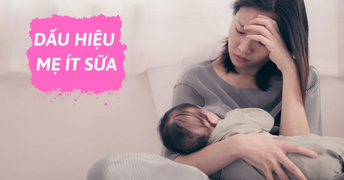 Dấu hiệu mẹ ít sữa và cách tăng tiết sữa hiệu quả