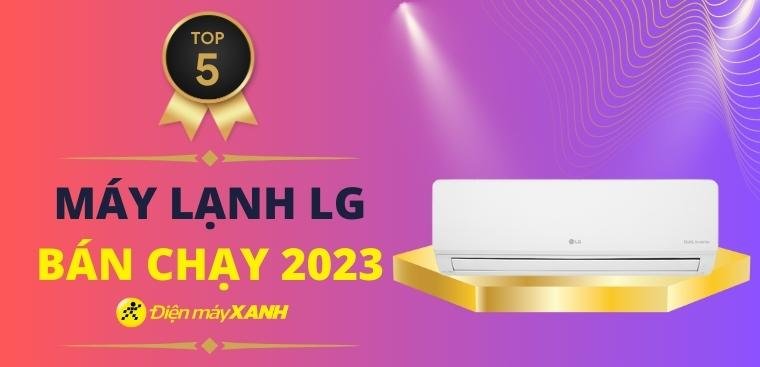 Top 5 máy lạnh LG bán chạy nhất năm 2023 tại Kinh Nghiệm Hay